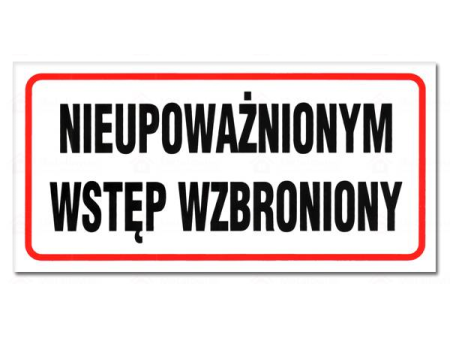 Tablica "NIEUPOWAŻNIONYM WSTĘP WZBRONIONY" 15x30