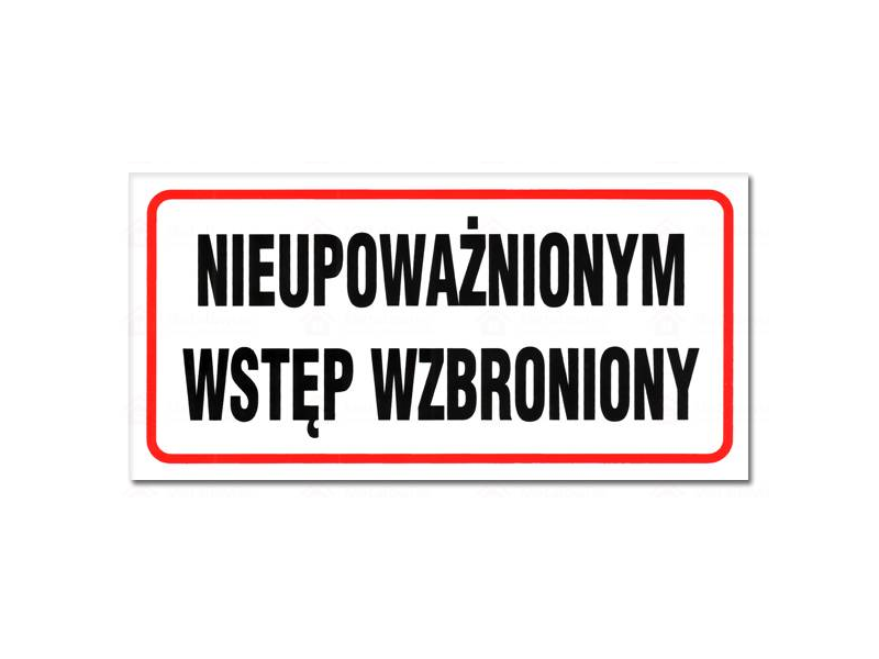 Tablica "NIEUPOWAŻNIONYM WSTĘP WZBRONIONY" 15x30