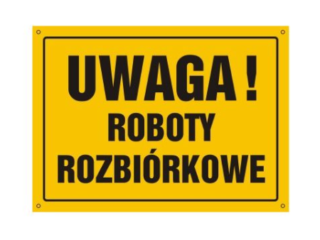 Tablica  "UWAGA! ROBOTY ROZBIÓRKOWE" 25x35