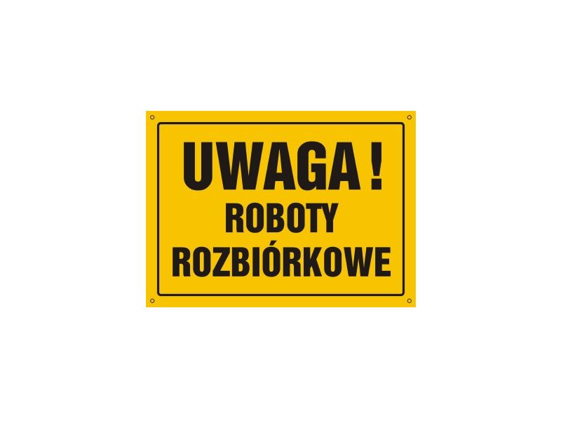 Tablica  "UWAGA! ROBOTY ROZBIÓRKOWE" 25x35