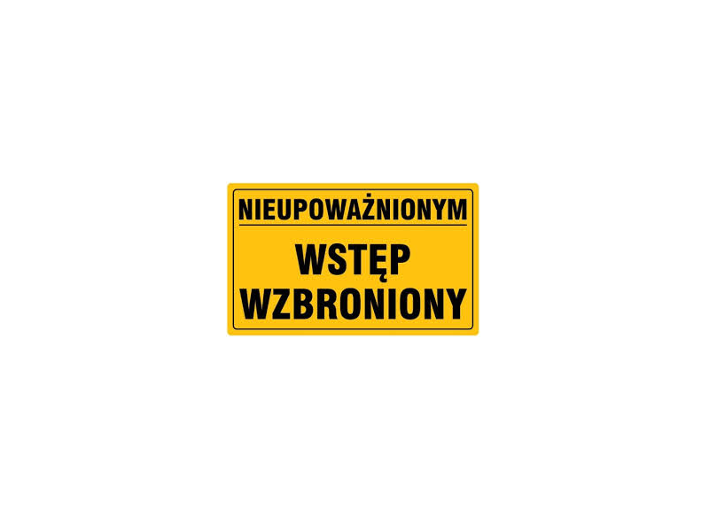 Tablica  "NIEUPOWAŻNIONYM WSTĘP WZBRONIONY" 25x35